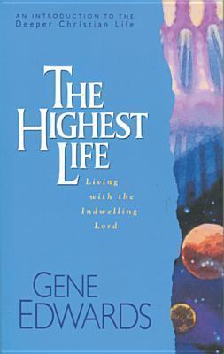 The Highest Life : Living with the Indwelling Lord - Thryft