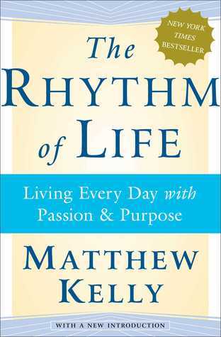 The Rhythm of Life - Living Every Day with Passion and Purpose