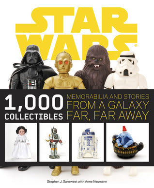Star Wars: 1,000 Collectibles : Memorabilia and Stories from a Galaxy Far, Far Away