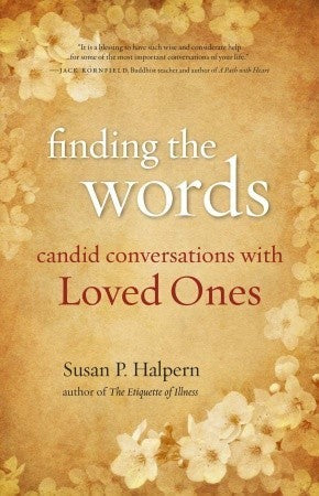 Finding the Words: Candid Conversations With Loved Ones