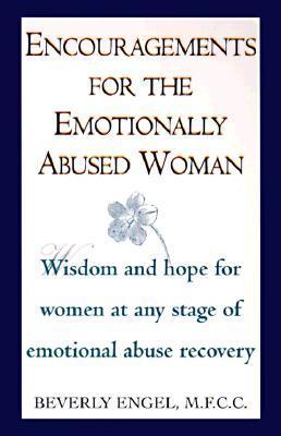 Encouragements for the Emotionally Abused Woman: Wisdom and Hope for Women at Any Stage of Emotional Abuse Recovery