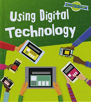 Using Digital Technology - Our Digital Planet