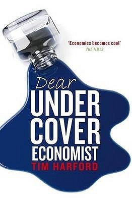 Dear Undercover Economist : The Very Best Letters from the "Dear Economist" Column