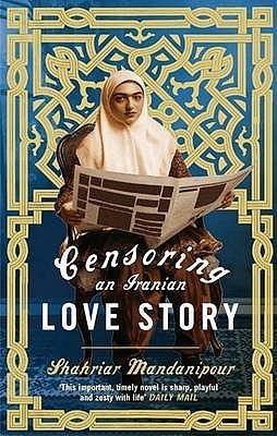 Censoring An Iranian Love Story : A novel - Thryft