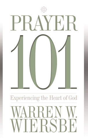 Prayer 101: Experiencing the Heart of God