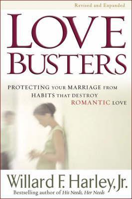 Love Busters: Protecting Your Marriage from Habits That Destroy Romantic Love