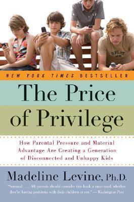 The Price of Privilege: How Parental Pressure and Material Advantage Are Creating a Generation of Disconnected and Unhappy Kids