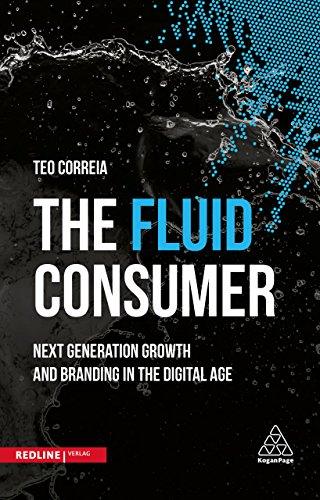 The Fluid Consumer : Next Generation Growth and Branding in the Digital Age - Thryft