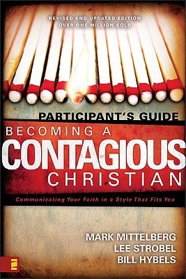 Becoming a Contagious Christian Participant's Guide : Communicating Your Faith in a Style That Fits You