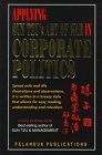 Applying Sun Tzu's Art of War in Corporate Politics: Spiced With Real-Life Illustrations and Observations, It Is Written in a Breezy Style That Allows for Easy Reading, Understanding and Retention