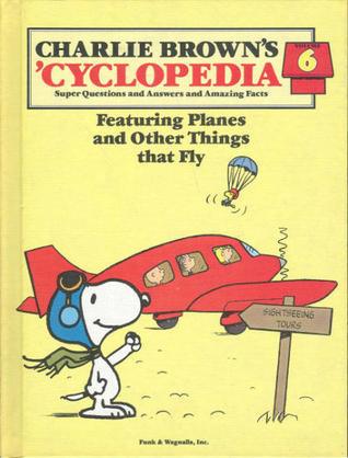 Charlie Brown's 'Cyclopedia: Super Questions and Answers and Amazing Facts, Vol. 6: Featuring Planes and Other Things that Fly