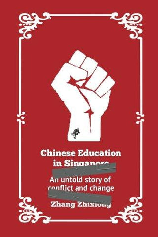 Chinese Education in Singapore : An Untold Story of Conflict and Change - Thryft