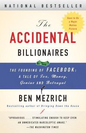 The Accidental Billionaires: The Founding of Facebook: A Tale of Sex, Money, Genius and Betrayal - Thryft