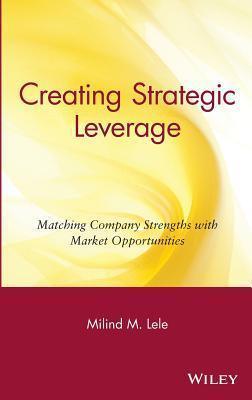 Creating Strategic Leverage : Matching Company Strengths with Market Opportunities - Thryft