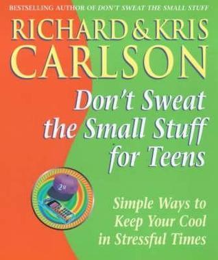 Don't Sweat The Small Stuff For Teens - Simple Ways To Keep Your Cool In Stressful Times - Thryft