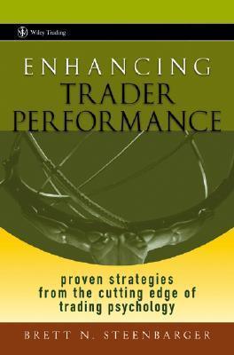 Enhancing Trader Performance : Proven Strategies From the Cutting Edge of Trading Psychology - Thryft