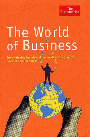 The Economist: The World of Business : From Valuable Brands and Games Directors Play to Bail-Outs and Bad Boys - Thryft