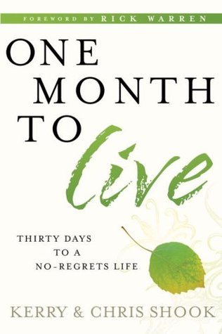 One Month to Live : Thirty Days to a No-regrets Life