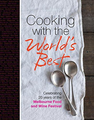 Cooking With The World's Best - Celebrating 20 Years Of The Melbourne Food And Wine Festival - Thryft