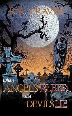 When Angels Bleed and Devils Lie