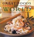 Great Foods of the World : Over 150 Traditional Recipes from Italy, France and the Mediterranean