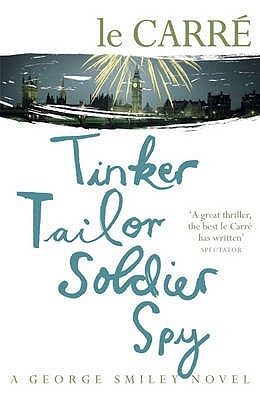 Tinker Tailor Soldier Spy - A George Smiley Novel