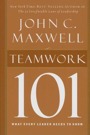 Teamwork 101 - What Every Leader Needs to Know