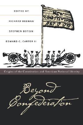 Beyond Confederation : Origins of the Constitution and American National Identity