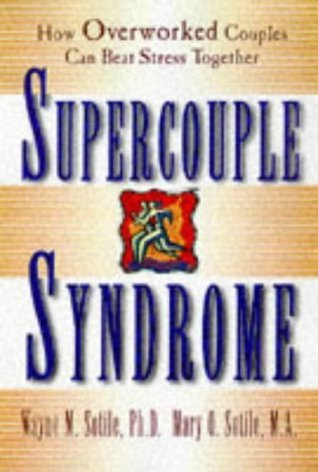 Supercouple Syndrome : How Overworked Couples Can Beat Stress Together