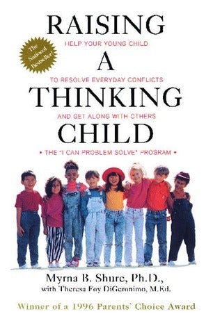 Raising a Thinking Child: Help Your Young Child to Resolve Everyday Conflicts and Get Along With Others