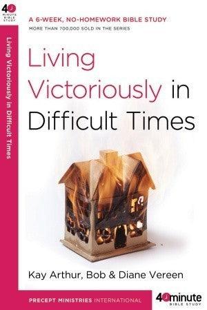 Living Victoriously in Difficult Times - Thryft