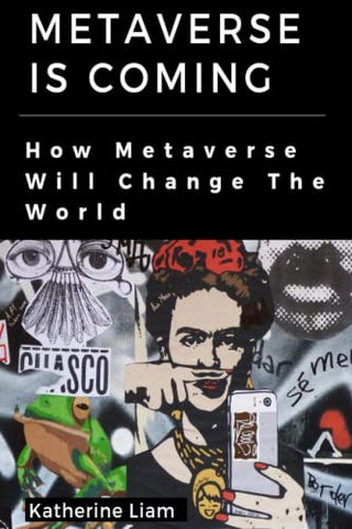 Metaverse Is Coming: How the Metaverse Will Change the World