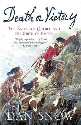 Death or Victory: The Battle of Quebec and the Birth of Empire - Thryft