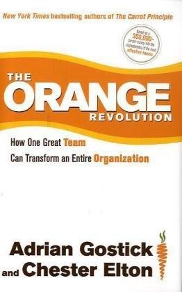 The Orange Revolution : How One Great Team Can Transform an Entire Organization - Thryft