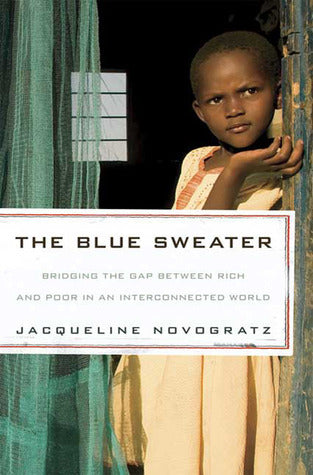 The Blue Sweater : Bridging the Gap Between Rich and Poor in an Interconnected World