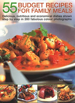 55 Budget Recipes for Family Meals: Delicious, Nutritious And Economical Dishes Shown Step By Step In 280 Fabulous Colour Photographs - Thryft