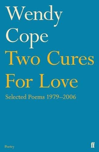 Two Cures for Love : Selected Poems 1979-2006 - Thryft