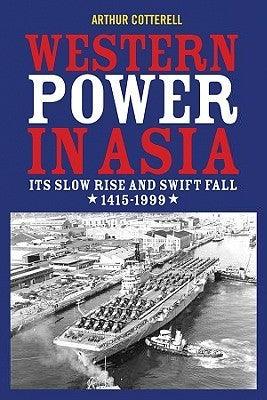 Western Power in Asia : Its Slow Rise and Swift Fall, 1415-1999 - Thryft