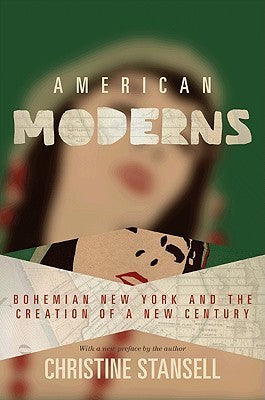 American Moderns - Bohemian New York And The Creation Of A New Century