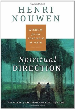 Spiritual Direction: Wisdom for the Long Walk of Faith