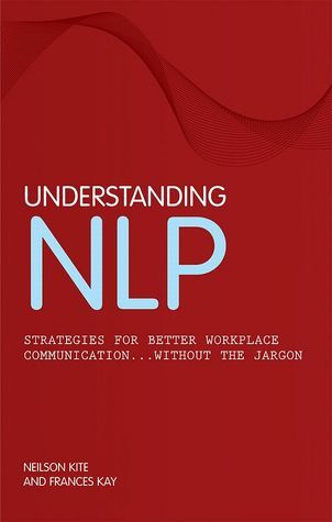 Understanding NLP: Strategies for Better Workplace Communication Without the Jargon