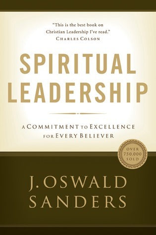 Spiritual Leadership : A Commitment to Excellence for Every Believer
