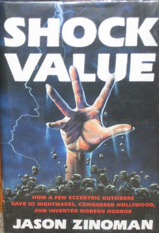 Shock Value: How a Few Eccentric Outsiders Gave Us Nightmares, Conquered Hollywood, and Invented Modern Horror