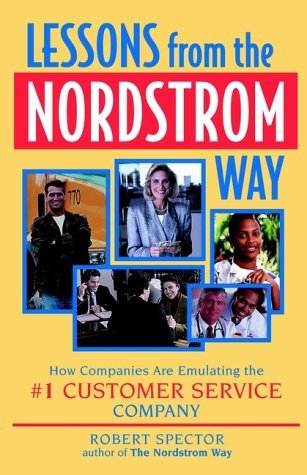Lessons from the Nordstrom Way : How Companies are Emulating the #1 Customer Service Company
