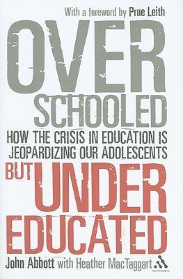 Overschooled But Undereducated: How the Crisis in Education Is Jeopardizing Our Adolescents