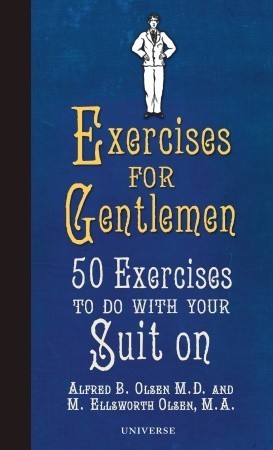 Exercises For Gentlemen - 50 Exercises To Do With Your Suit On
