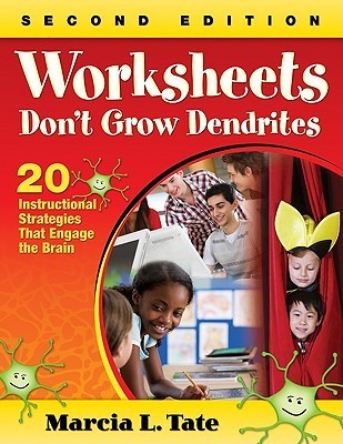 Worksheets Don't Grow Dendrites: 20 Instructional Strategies That Engage the Brain