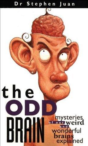 The Odd Brain : Mysteries of Our Weird and Wonderful Brains Explained - Thryft