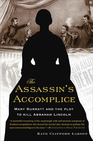 The Assassin's Accomplice - Mary Surratt And The Plot To Kill Abraham Lincoln - Thryft