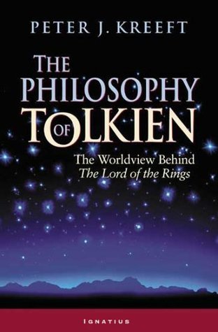 The Philosophy of Tolkien : The Worldview Behind The "Lord of the Rings"